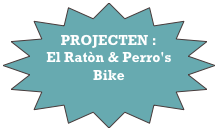 PROJECTEN : 
El Ratòn & Perro's Bike